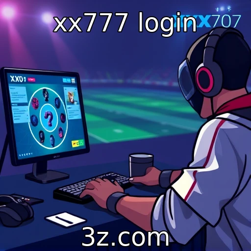 xx777 login Apostas em e-sports: Aumento das Emoções e Estratégias Necessárias